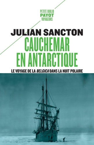 Cauchemar en Antarctique. Le voyage de la Belgica dans la nuit polaire