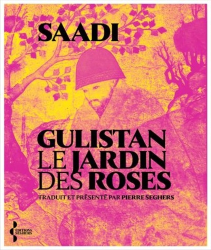 Gulistan. Le Jardin des roses