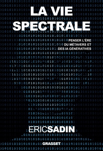 La vie spectrale. Penser l'ère du métavers et des IA génératives