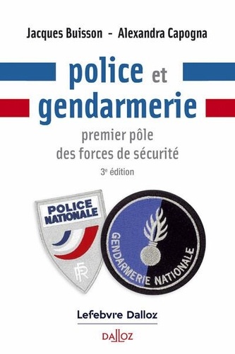 Police et gendarmerie. Premier rôle des forces de sécurité, 3e édition