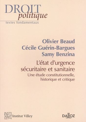 L'état d'urgence sécuritaire et sanitaire. Etude constitutionnelle, historique et critique, 3e édition revue et augmentée