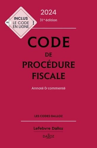 Code de procédure fiscale. Annoté et commenté, Edition 2024