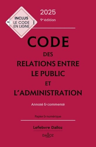 Code des relations entre le public et l'administration. Annoté & commenté, Edition 2025