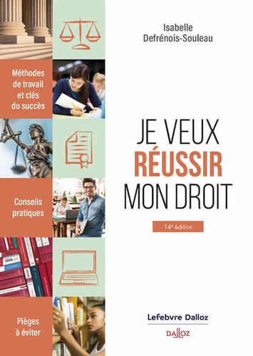 Je veux réussir mon droit. Méthodes de travail et clés du succès, 14e édition