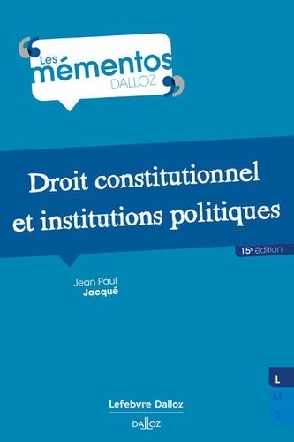 Droit constitutionnel et institutions politiques. 15e édition