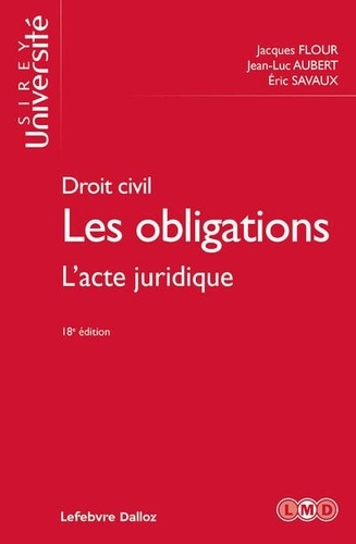 Droit civil : Les obligations. L'acte juridique, 18e édition