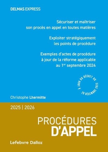 Procédures d'appel. Sécuriser et maîtriser son procès en appel en toutes matières, exploiter stratégiquement les points de procédure, exemples d'actes de procédure à jour de la réforme applicable au 1er septembre 2024, Edition 2025-2026