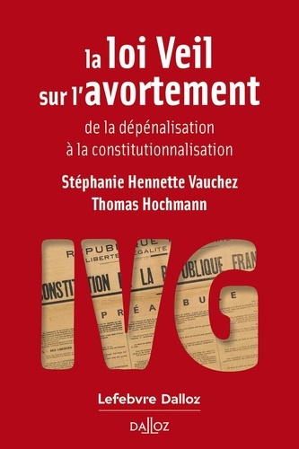 La loi Veil sur l'avortement. De la dépénalisation à la constitutionnalisation