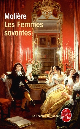 Les femmes savantes. Comédie, 1672