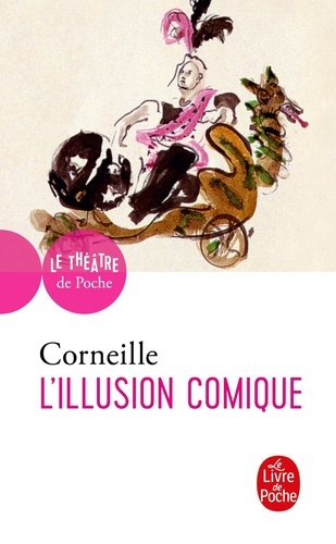 L'illusion comique. Comédie, 1639