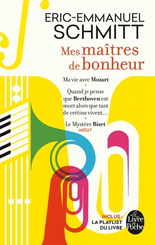 Mes maîtres de bonheur. Ma vie avec Mozart ; Quand je pense que Beethoven est mort alors que tant de crétins vivent... ; Le mystère Bizet