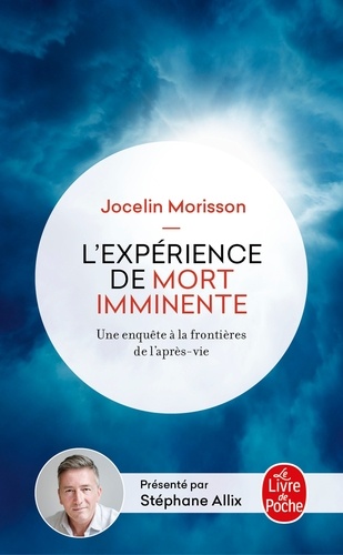 L'expérience de mort imminente. Une enquête aux frontières de l'après-vie