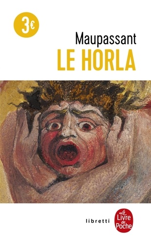 Le Horla. suivi de Lettre d'un fou. Première et deuxième version