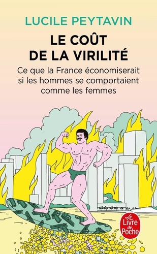 Le Coût de la virilité. Ce que la France économiserait si les hommes se comportaient comme les femmes