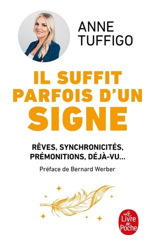 Il suffit parfois d'un signe. Rêves, synchronicités, prémonitions, déjà-vu... Apprenez à les décrypter pour mieux vous connaître et développer votre intuition