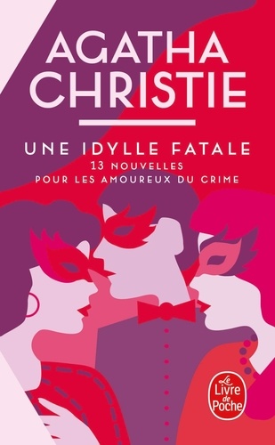 Une idylle fatale. 13 nouvelles pour les amoureux du crime