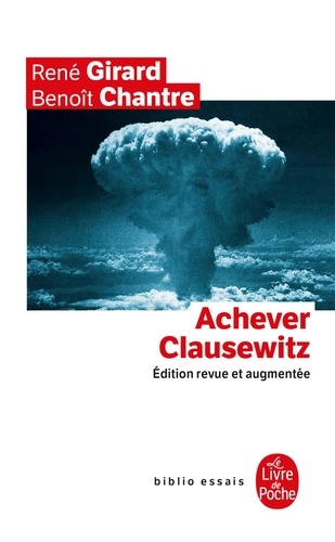 Achever Clausewitz. Entretiens avec Benoît Chantre, Edition revue et augmentée