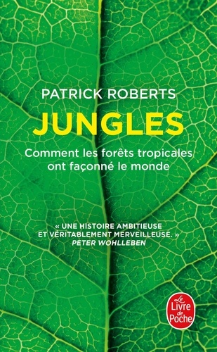 Jungles. Comment les forêts tropicales ont façonné le monde