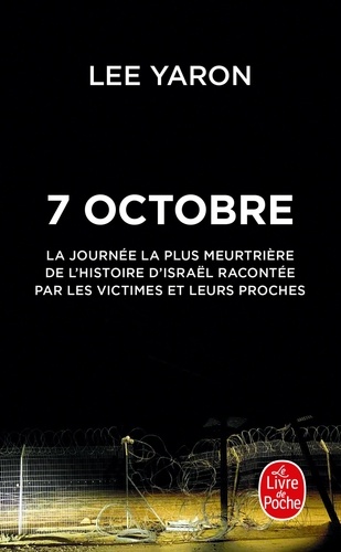 7 octobre. La journée la plus meurtrière de l'histoire d'Israël racontée par les victimes et leurs proches, Edition revue et corrigée