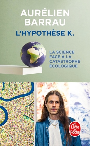 L'hypothèse K. La Science face à la catastrophe écologique