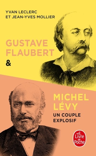 Gustave Flaubert & Michel Lévy. Un couple explosif