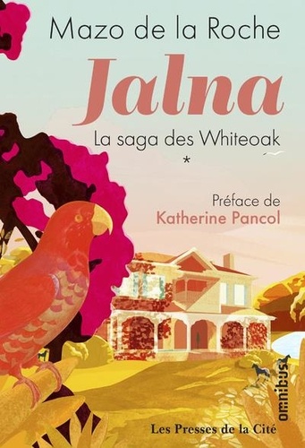 Jalna : La saga des Whiteoak Tome 1 : La Naissance de Jalna , Matins à Jalna ; Mary Wakefield ; Jeunesse de Renny