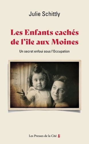 Les enfants cachés de l'Ile-aux-Moines. Un secret enfoui sous l'Occupation