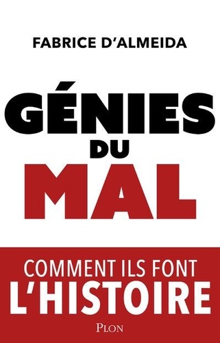 Génies du mal. Comment ils font l'histoire