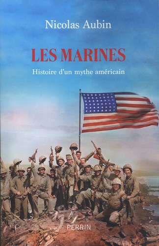 Les Marines. Histoire d'un mythe américain