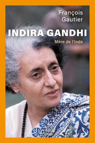 Indira Gandhi. Mère de l'Inde