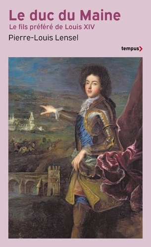 Le duc du Maine. Le fils préféré de Louis XIV