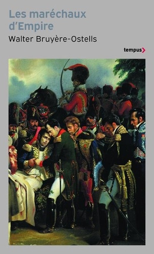 Les maréchaux d'Empire. Les Paladins de Napoléon