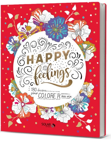 Happy feelings. 180 dessins pour colorer ma vie