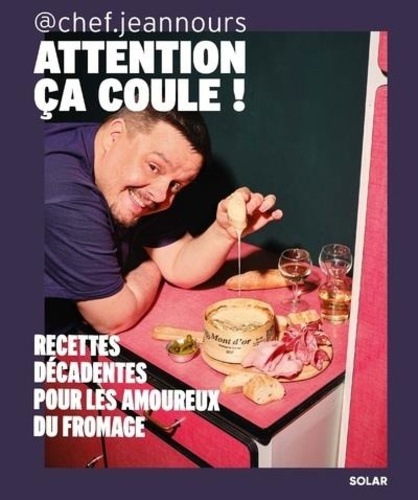 Attention, ça coule. Recettes décadentes pour les amoureux du fromage