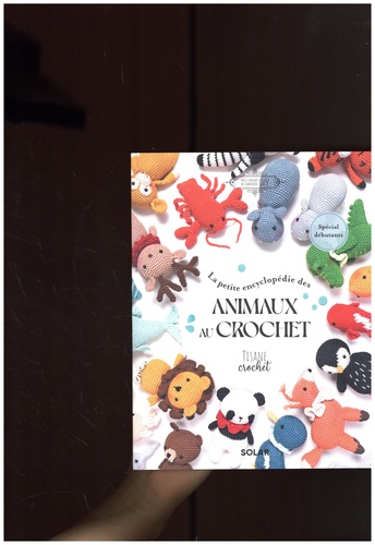 La petite encyclopédie des animaux au crochet