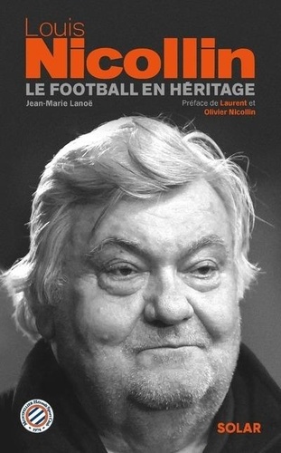 Louis Nicollin. Le football en héritage