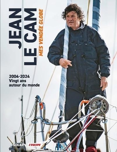 Mes Vendée Globe. 2004-2024, vingt ans autour du monde