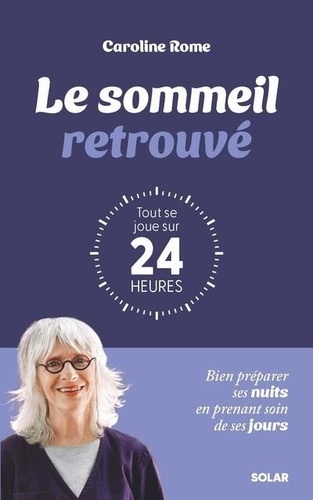 Le sommeil retrouvé : tout se joue sur 24 heures