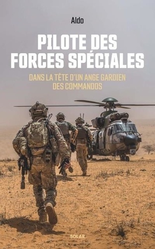 Pilote des forces spéciales. Dans la tête d'un ange gardien des commandos