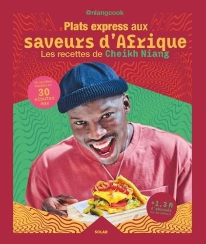 Plats express aux saveurs d'Afrique. Les recettes de Cheikh Niang