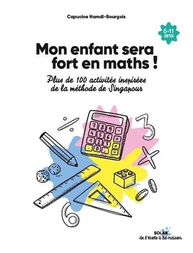 Mon enfant sera fort en maths ! Plus de 100 activités inspirées de la méthode de Singapour