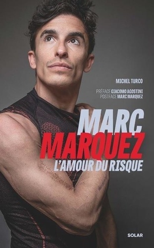 Marc Marquez, l'amour du risque