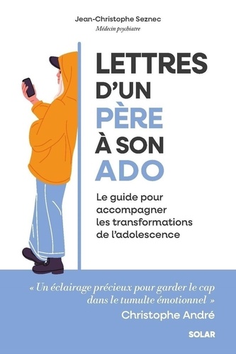 Lettres d'un père à son ado. Le guide pour accompagner les transformations de l'adolescence