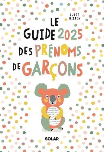 Le guide des prénoms de garçons. Edition 2025