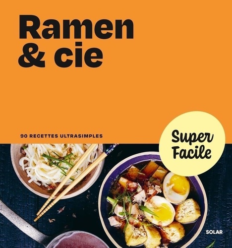 Ramen & cie. 90 recettes ultrasimples