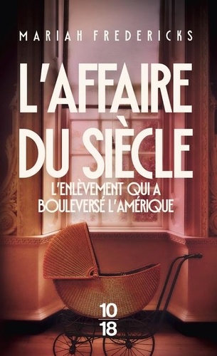 L'Affaire du siècle. L'Enlèvement qui a bouleversé l'Amérique