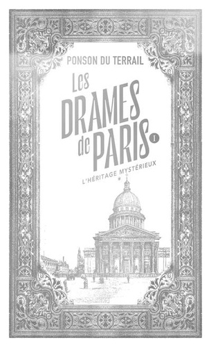 Les drames de Paris Tome 1 : L'héritage mystérieux