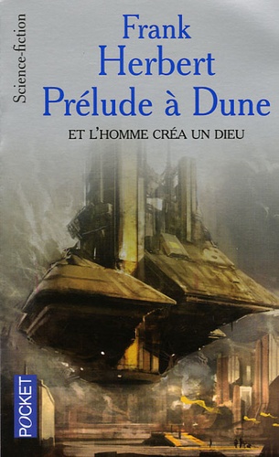 Et l'homme créa un dieu. Prélude à Dune