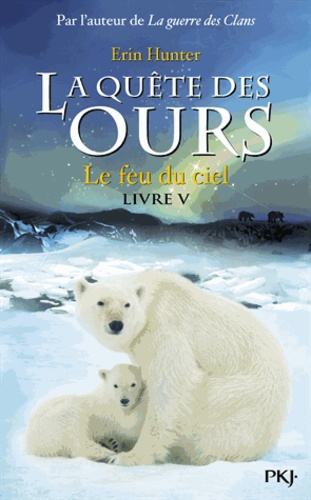 La quête des ours, cycle 1 Tome 5 : Le feu du ciel