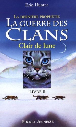 La guerre des clans : La dernière prophétie (Cycle II) Tome 2 : Clair de lune